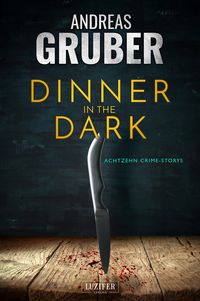 Bild vom Artikel Dinner in The Dark vom Autor Andreas Gruber