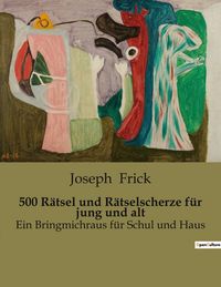 Produktbild: 500 R&auml;tsel und R&auml;tselscherze f&uuml;r jung und alt