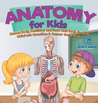 Produktbild: Anatomy for Kids | Human Body, Dentistry and Food Quiz Book for Kids | Children's Questions & Answer Game Books