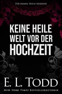 Produktbild: Keine heile Welt vor der Hochzeit (F&uuml;r Immer, #17)