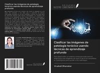 Produktbild: Clasificar las im&aacute;genes de patolog&iacute;a tor&aacute;cica usando t&eacute;cnicas de aprendizaje profundo