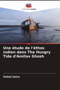 Produktbild: Une &eacute;tude de l'&eacute;thos indien dans The Hungry Tide d'Amitav Ghosh