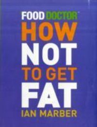 Produktbild: Marber, I: How Not to Get Fat