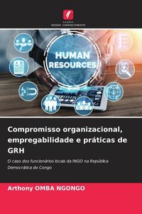 Produktbild: Compromisso organizacional, empregabilidade e pr&aacute;ticas de GRH