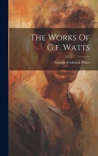 Produktbild: The Works Of G.f. Watts