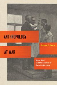 Produktbild: Evans, A: Anthropology at War - World War I and the Science
