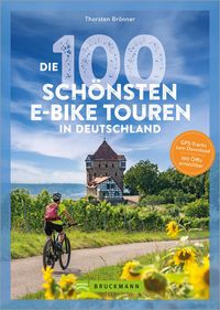 Produktbild: Die 100 sch&ouml;nsten E-Bike-Touren in Deutschland