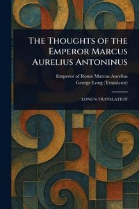Produktbild: The Thoughts of the Emperor Marcus Aurelius Antoninus