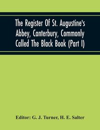 Produktbild: The Register Of St. Augustine'S Abbey, Canterbury, Commonly Called The Black Book (Part I)