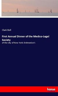 Produktbild: First Annual Dinner of the Medico-Legal Society