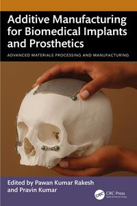 Produktbild: Additive Manufacturing for Biomedical Implants and Prosthetics