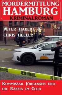 Produktbild: Kommissar J&ouml;rgensen und die Razzia im Club: Mordermittlung Hamburg Kriminalroman
