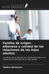 Produktbild: Familia de origen albanesa y calidad de las relaciones de los hijos adultos