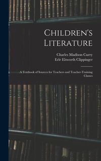 Produktbild: Children's Literature; a Textbook of Sources for Teachers and Teacher-training Classes
