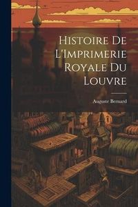 Produktbild: Histoire de L'Imprimerie Royale du Louvre