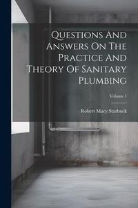 Produktbild: Questions And Answers On The Practice And Theory Of Sanitary Plumbing; Volume 1