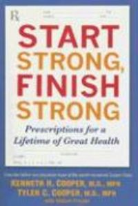 Produktbild: Start Strong, Finish Strong: Prescriptions for a Lifetime of Great Health