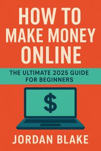 Produktbild: How to Make Money Online - The Ultimate 2025 Guide for Beginners
