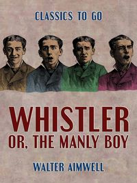 Produktbild: Whistler, or, the Manly Boy