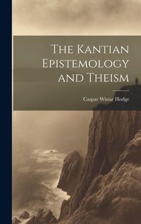 Produktbild: The Kantian Epistemology and Theism