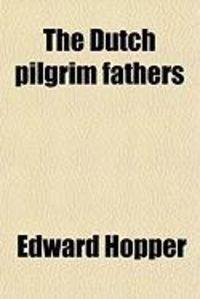 Produktbild: The Dutch Pilgrim Fathers; And Other Poems, Humorous and Not Humorous
