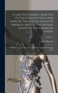 Produktbild: A Law Dictionary, Adapted To The Constitution And Laws Of The United States Of America, And Of The Several States Of The American Union