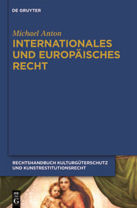 Produktbild: Michael Anton: Handbuch Kulturg&uuml;terschutz und Kunstrestitutionsrecht / Internationales und europ&auml;isches Recht