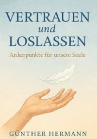 Produktbild: VERTRAUEN und LOSLASSEN - Ankerpunkte f&uuml;r unsere Seele
