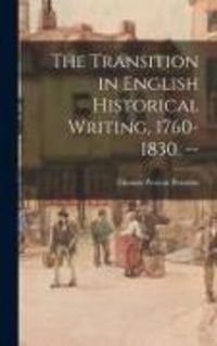 Produktbild: The Transition in English Historical Writing, 1760-1830. --