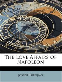 Produktbild: Turquan, J: Love Affairs of Napoleon