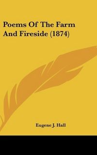 Produktbild: Hall, E: Poems Of The Farm And Fireside (1874)