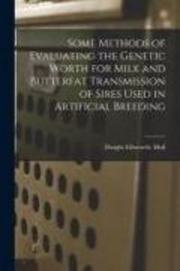 Produktbild: Some Methods of Evaluating the Genetic Worth for Milk and Butterfat Transmission of Sires Used in Artificial Breeding
