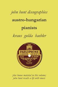 Produktbild: Austro-Hungarian Pianists, Discographies, Lili Krauss, Friedrich Gulda, Ingrid Haebler