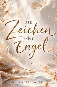 Produktbild: Die Zeichen der Engel: Deute die liebevolle Sprache deiner Engel