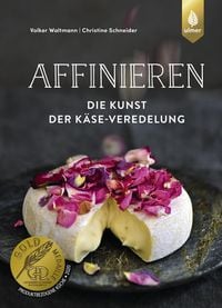Produktbild: Affinieren - die Kunst der K&auml;se-Veredelung