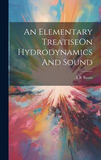 Produktbild: An Elementary TreatiseOn Hydrodynamics And Sound