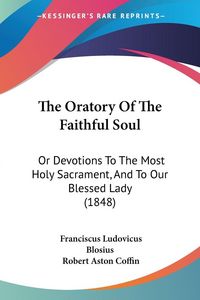 Produktbild: The Oratory Of The Faithful Soul