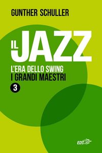 Produktbild: Il jazz. L'era dello swing. I grandi maestri