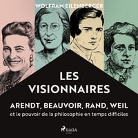 Produktbild: Les Visionnaires&nbsp;: Arendt, Beauvoir, Rand, Weil et le pouvoir de la philosophie en temps difficiles
