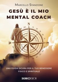Produktbild: Ges&ugrave; &egrave; il mio mental coach. Una guida sicura per il tuo benessere fisico e spirituale