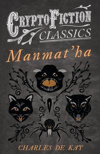 Produktbild: Manmat'ha (Cryptofiction Classics - Weird Tales of Strange Creatures)