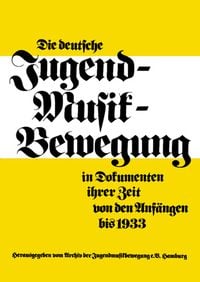 Produktbild: Die deutsche Jugendmusikbewegung in Dokumenten ihrer Zeit