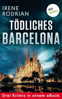 Bild vom Artikel Tödliches Barcelona - Drei Krimis in einem eBook vom Autor Irene Rodrian