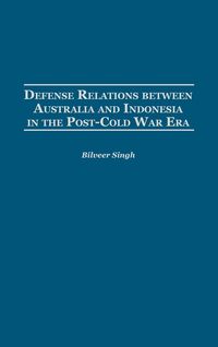 Produktbild: Defense Relations Between Australia and Indonesia in the Post-Cold War Era