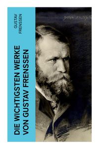 Produktbild: Die wichtigsten Werke von Gustav Frenssen