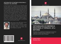 Produktbild: Integra&ccedil;&atilde;o Econ&oacute;mica Regional E Turquia: Ue E Beyond