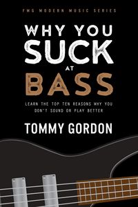 Produktbild: Why You Suck at Bass: Learn the Top Ten Reasons Why You Don't Sound or Play Better