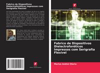 Produktbild: Fabrico de Dispositivos Dielectrofor&eacute;ticos Impressos com Serigrafia Flex&iacute;vel