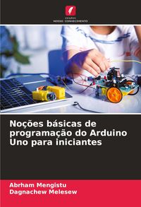 Produktbild: No&ccedil;&otilde;es b&aacute;sicas de programa&ccedil;&atilde;o do Arduino Uno para iniciantes