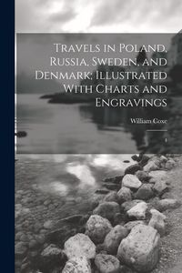 Produktbild: Travels in Poland, Russia, Sweden, and Denmark; Illustrated With Charts and Engravings: 4